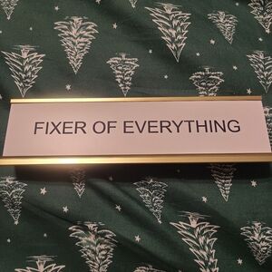 Fixer Of Everything Desk Name Plate